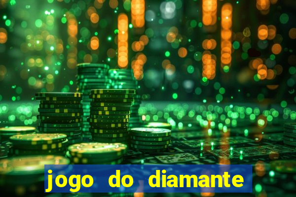 jogo do diamante para ganhar dinheiro